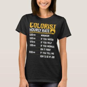 Colorist stündlich Farbenspezialist Farbtechniker T-Shirt