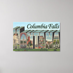 Columbia Falls, Montana - Große Buchstabenszenen Leinwanddruck