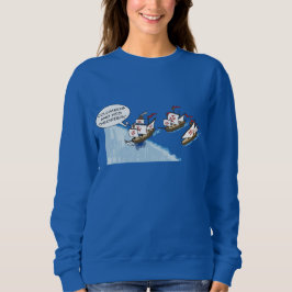 Columbus and his theories sweatshirt