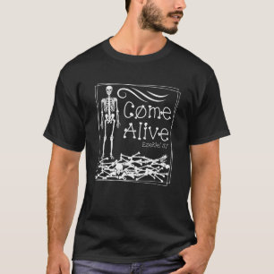 Come Alive Ezekiel 37 T-Shirt