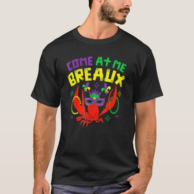 Come At Me Breaux Crawfish Beads Carnival Mardi Gr T-Shirt (Vorderseite)