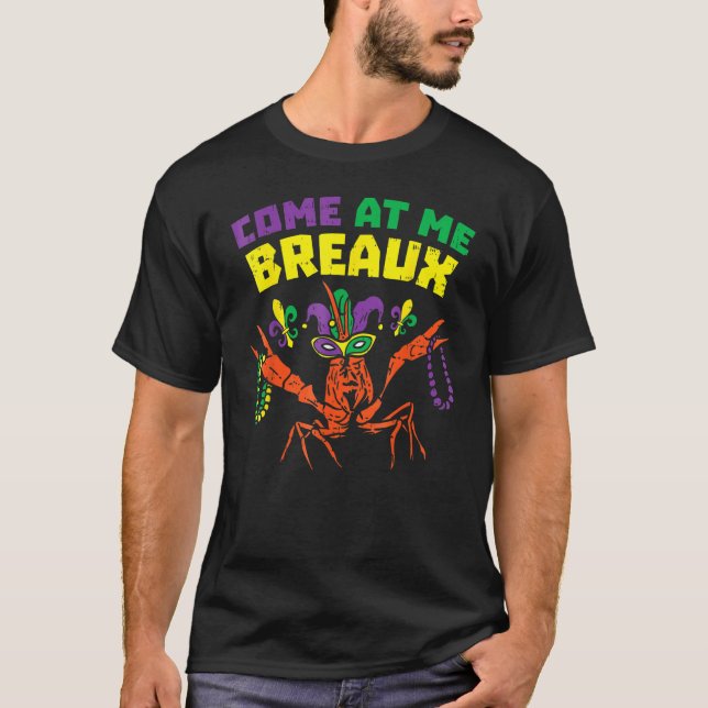 Come At Me Breaux Crawfish Beads Funny Mardi Gras  T-Shirt (Vorderseite)
