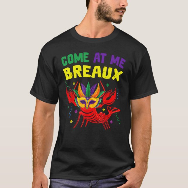 Come At Me Breaux Crawfish Beads Funny Mardi Gras  T-Shirt (Vorderseite)