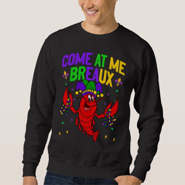 Come At Me Breaux Crawfish Beads  Mardi Gras Carni Sweatshirt (Vorderseite)