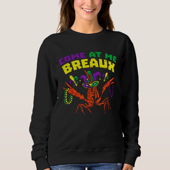 Come At Me Breaux Crawfish Beads  Mardi Gras Carni Sweatshirt (Vorderseite)
