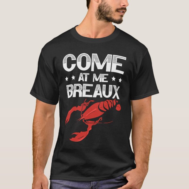 Come At Me Breaux Crawfish Lobster Crayfish Yabbie T-Shirt (Vorderseite)