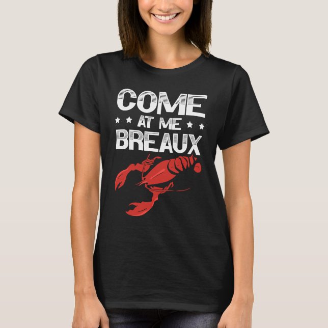 Come At Me Breaux Crawfish Lobster Crayfish Yabbie T-Shirt (Vorderseite)