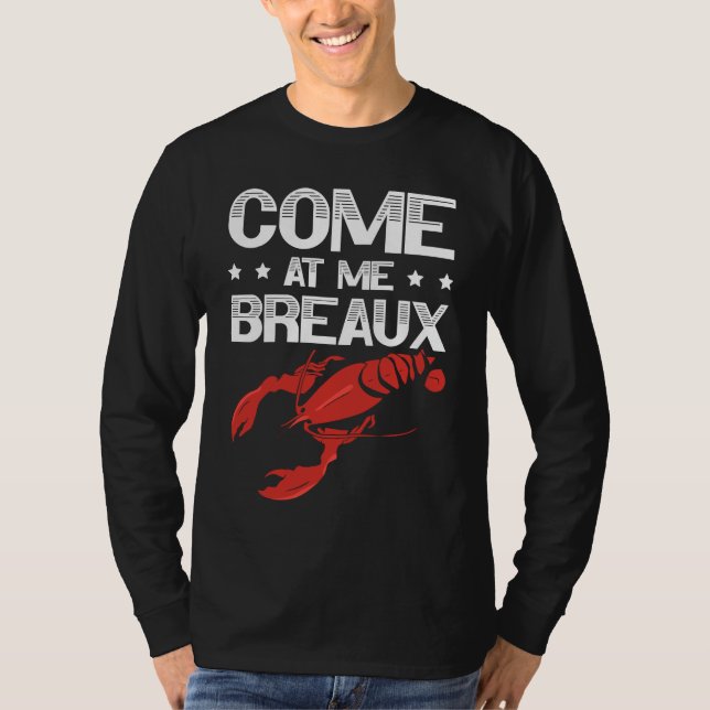 Come At Me Breaux Crawfish Lobster Crayfish Yabbie T-Shirt (Vorderseite)