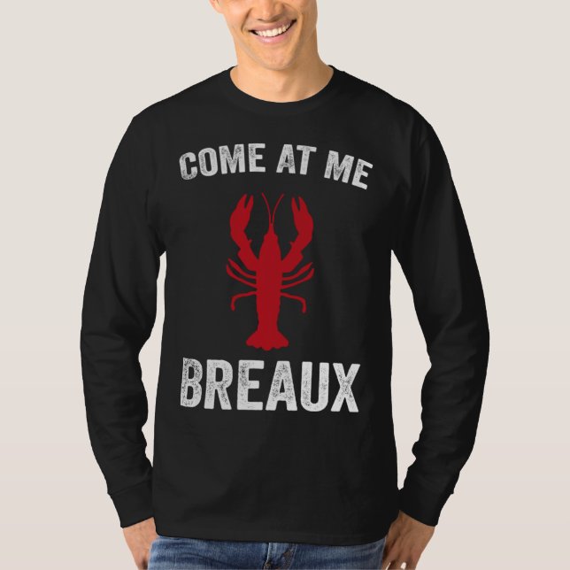 Come At Me Breaux Crawfish  Mardi Gras Carnival Lo T-Shirt (Vorderseite)