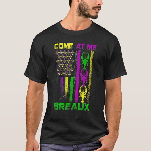 Come At Me Breaux Funny Mardi Gras Carnival For Me T-Shirt (Vorderseite)
