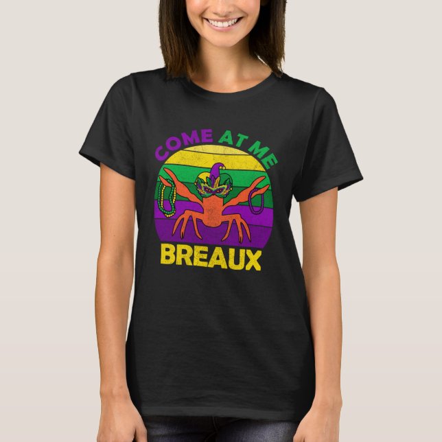 Come At Me Breaux Mardi Gras Crawfish Boil Apparel T-Shirt (Vorderseite)