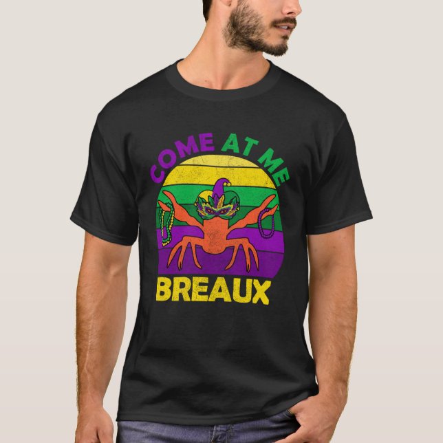 Come At Me Breaux Mardi Gras Crawfish Boil Apparel T-Shirt (Vorderseite)