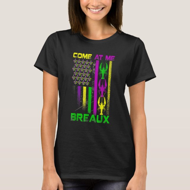 Come At Me Breaux Mardi Gras Crawfish Carnival Gir T-Shirt (Vorderseite)