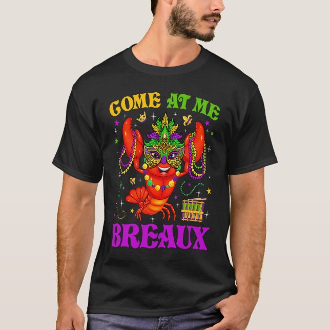 Come At Me Breaux Mardi Gras Crawfish Carnival New T-Shirt (Vorderseite)