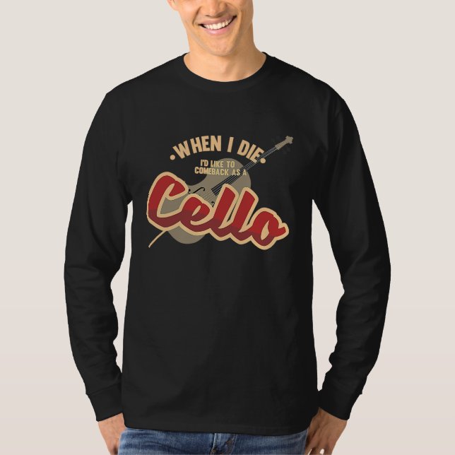 Come Back As A Cello Music Violin Melody T-Shirt (Vorderseite)