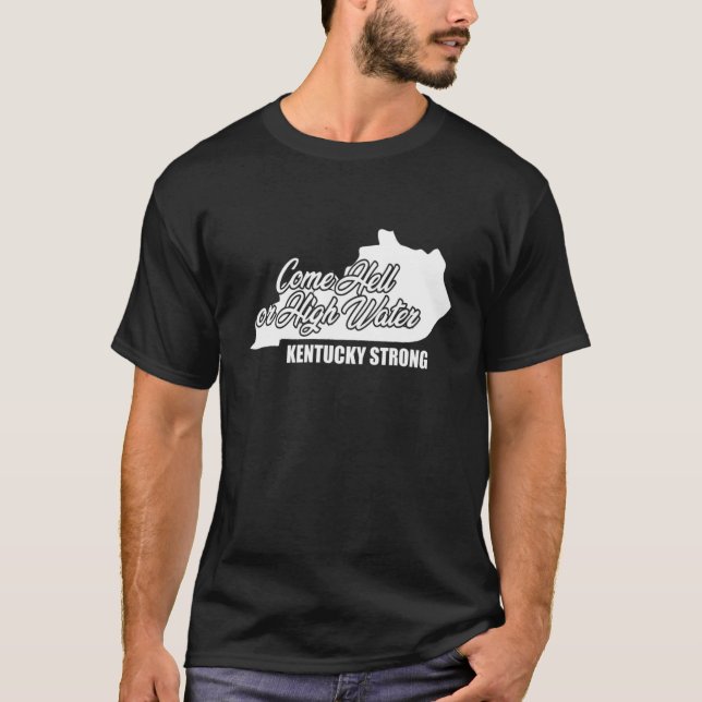 Come Hell oder High Water Kentucky Strong T-Shirt (Vorderseite)