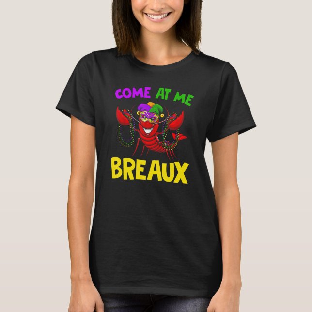 come me a breaux  crawfish mardi gras carnival T-Shirt (Vorderseite)