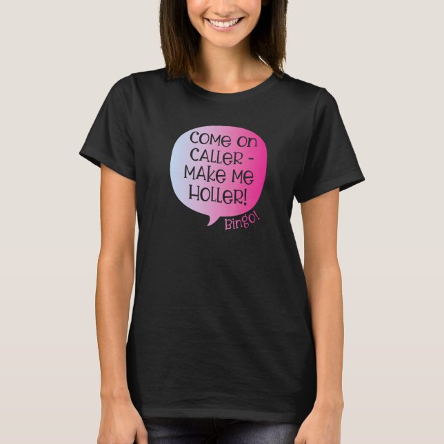 Come On Caller Make Me Holler Bingo  Bingo  1 T-Shirt (Vorderseite)