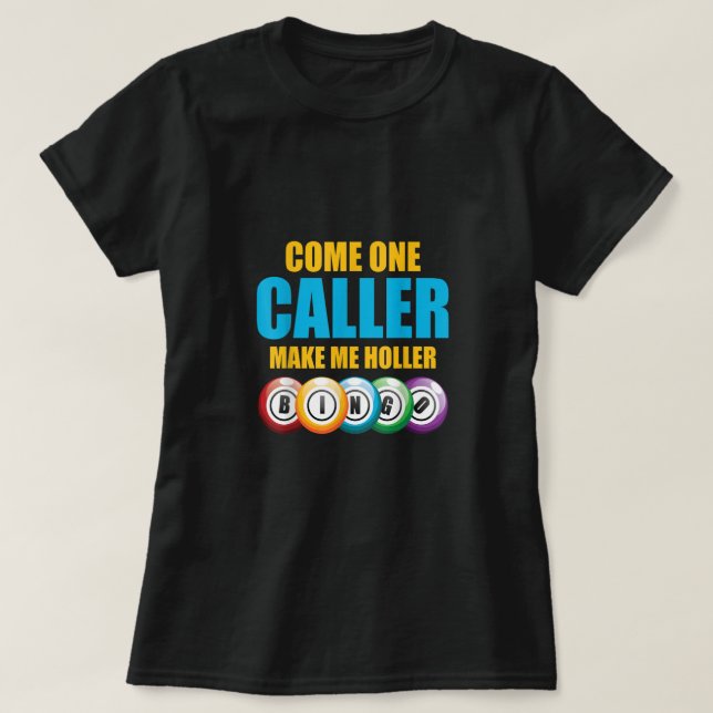 Come On Caller Make Me Holler Bingo Lover Lottery  T-Shirt (Design vorne)