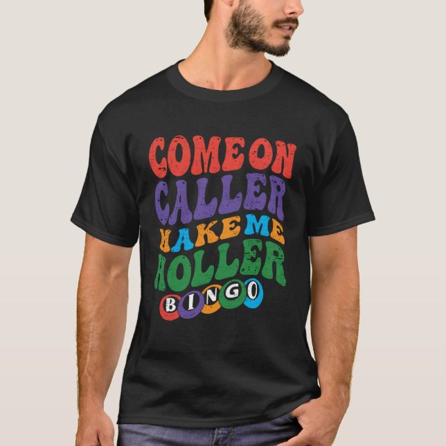 Come On Caller Make Me Holler Bingo  Player  Bingo T-Shirt (Vorderseite)