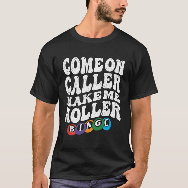 Come On Caller Make Me Holler Bingo  Player  Bingo T-Shirt (Vorderseite)