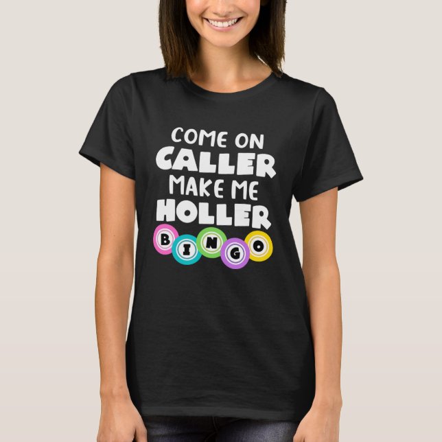 Come On Caller Make Me Holler  Bingo T-Shirt (Vorderseite)