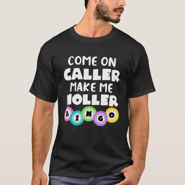 Come On Caller Make Me Holler  Bingo T-Shirt (Vorderseite)