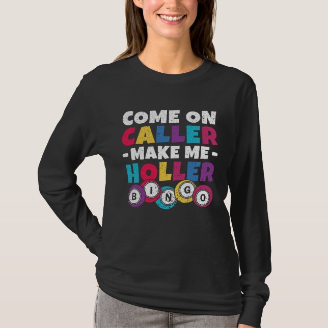 Come On Caller Make Me Holler Women Men Bingo  Bin T-Shirt (Vorderseite)