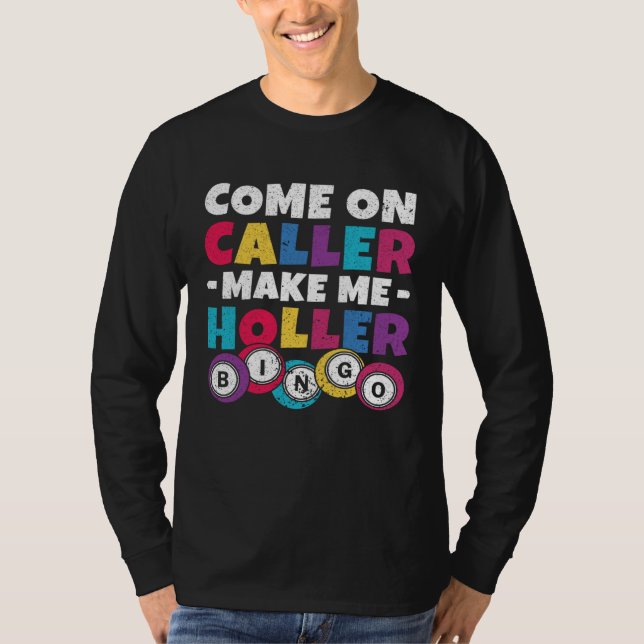 Come On Caller Make Me Holler Women Men Bingo  Bin T-Shirt (Vorderseite)