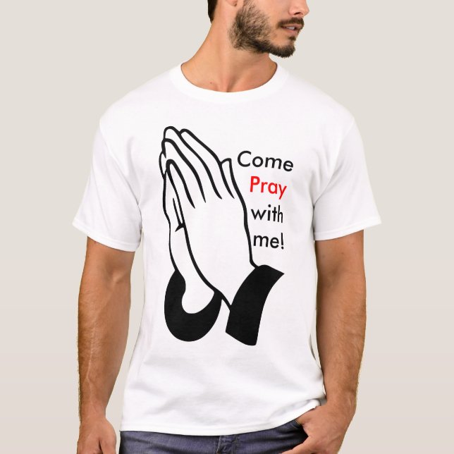 Come Pray with me! T-Shirt (Vorderseite)