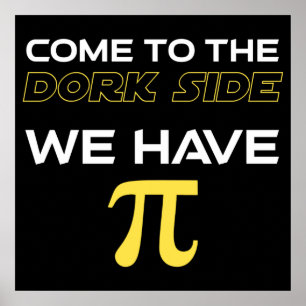 Come to the Dork Side we have pi Poster