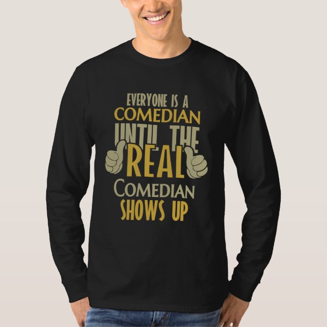 Comedian Until The Real One Shows Up T-Shirt (Vorderseite)