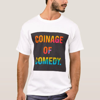 COMEDY-COINAGE T-Shirt