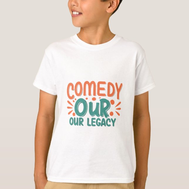 Comedy Unser Vermächtnis T-Shirt (Vorderseite)