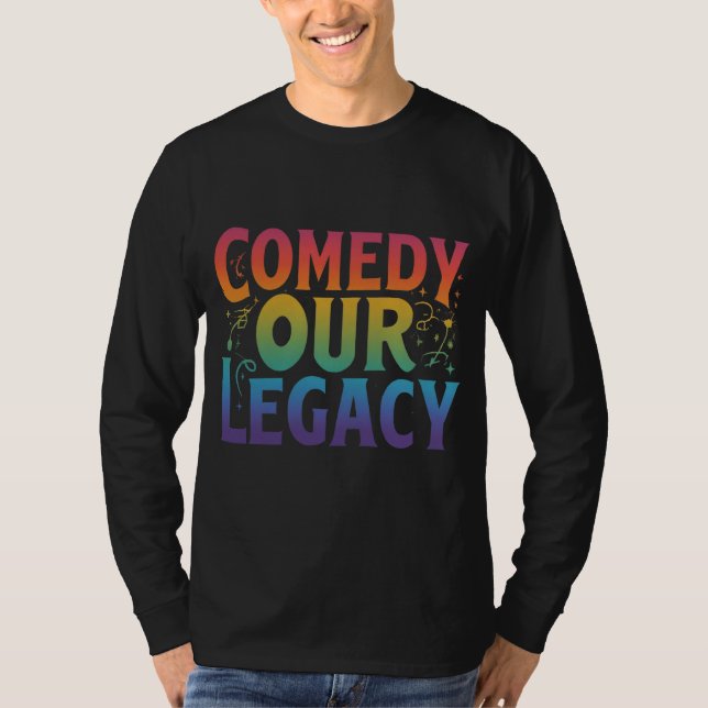 Comedy Unser Vermächtnis T-Shirt (Vorderseite)