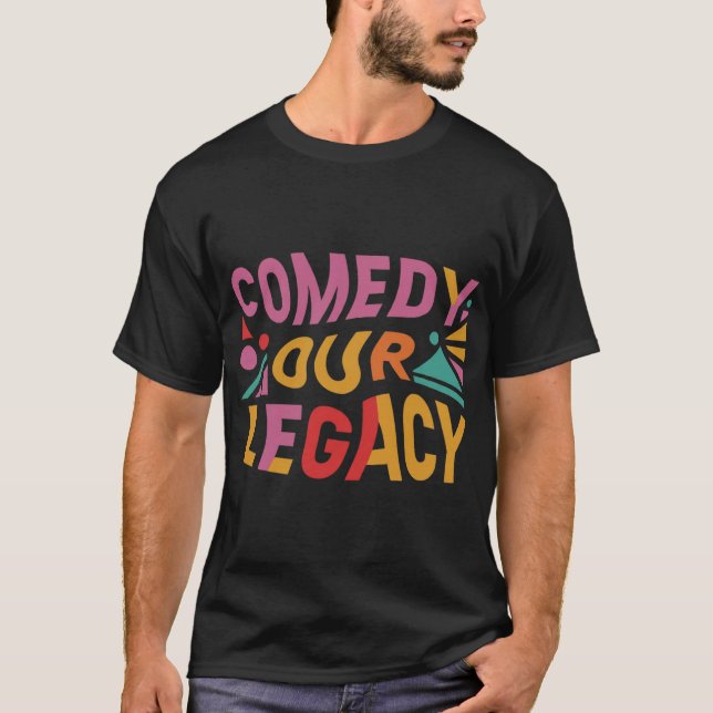 Comedy Unser Vermächtnis T-Shirt (Vorderseite)