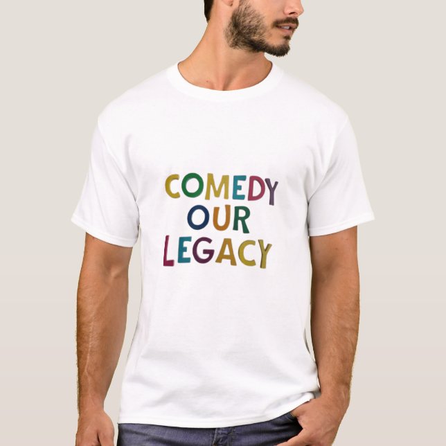 Comedy Unser Vermächtnis T-Shirt (Vorderseite)