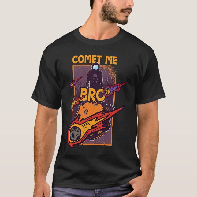 Comet Me Anytime Bro Meteor Rock Asteroid T-Shirt (Vorderseite)