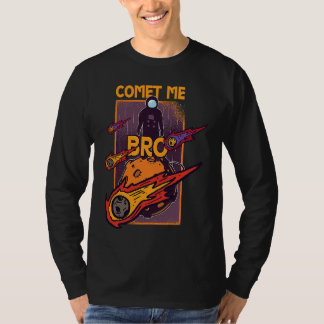 Comet Me Anytime Bro Meteor Rock Asteroid T-Shirt