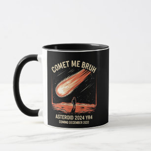 Comet Me Bruh Funny ASTEROID 2024 YR4 Tasse