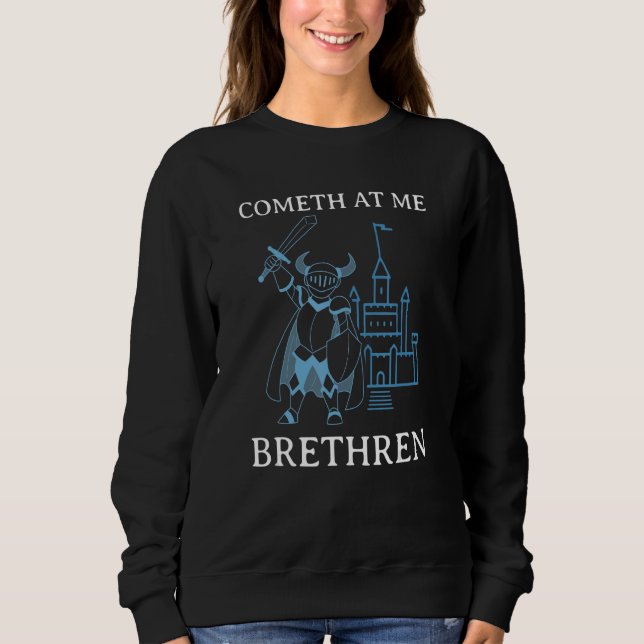 Cometh At Me Brethren  Ren Faire Renaissance Fair  Sweatshirt (Vorderseite)