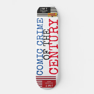 COMIC CRIME OF THE CENTURURY 8 1/2" Skateboard Dec