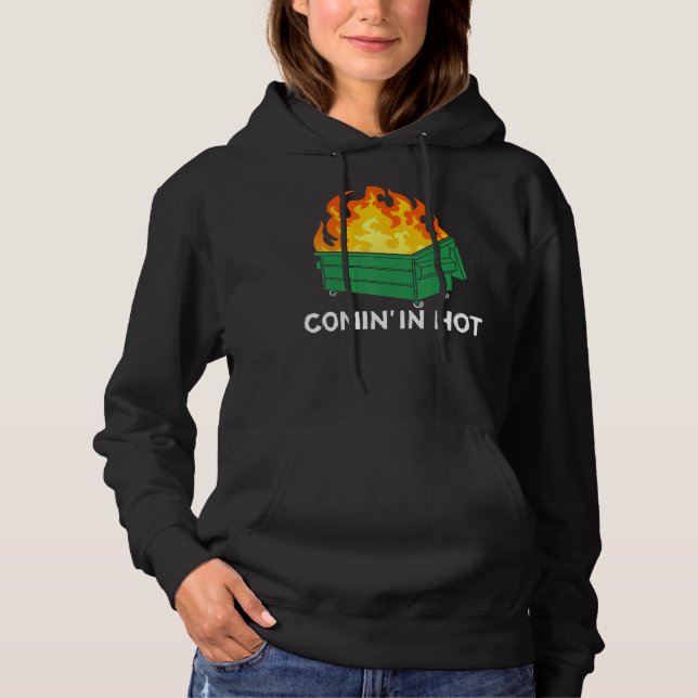 Comin In Hot Fire  Dumpster Fire Hoodie (Vorderseite)