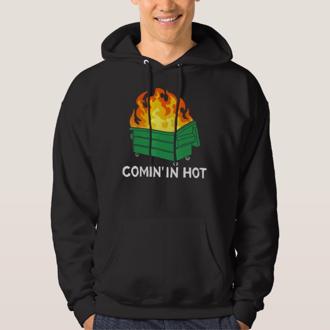 Comin In Hot Fire  Dumpster Fire Hoodie (Vorderseite)