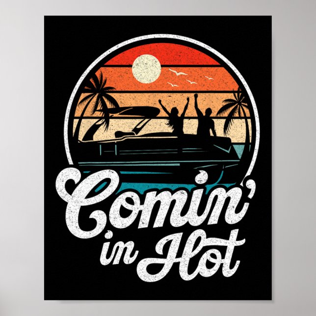 Comin In Hot Funny Pontooning Boat Lake Boating Pa Poster (Vorne)