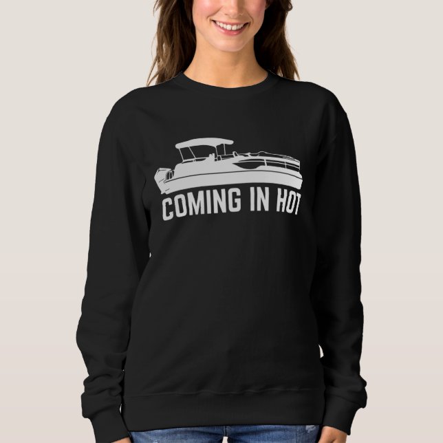 Comin In Hot  Retro Pontoon Boat River Lake Boatin Sweatshirt (Vorderseite)