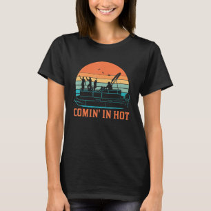 Comin' in Hot Retro Vintag Pontoon Boot Kapitän B T-Shirt