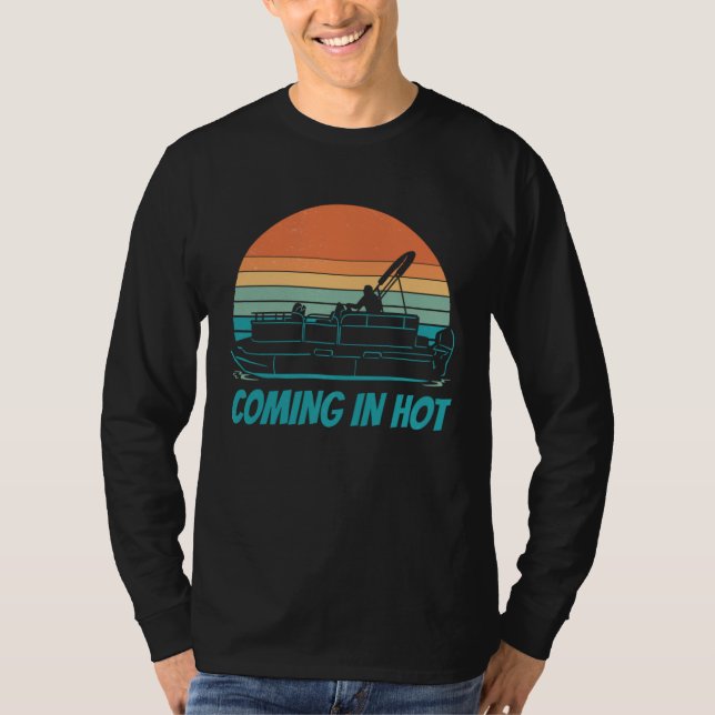 Coming In Hot Pontoon Boat Boating Captain T-Shirt (Vorderseite)