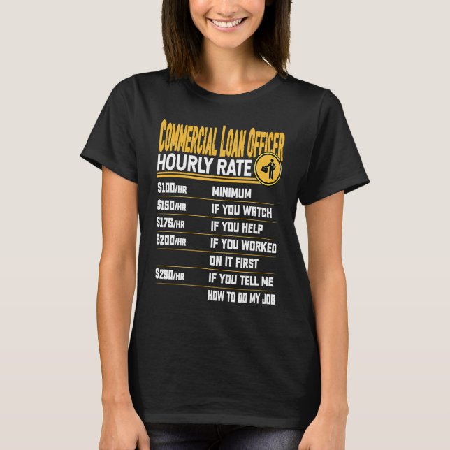 Commercial Loan Officer Manager Hourly Rate T-Shirt (Vorderseite)