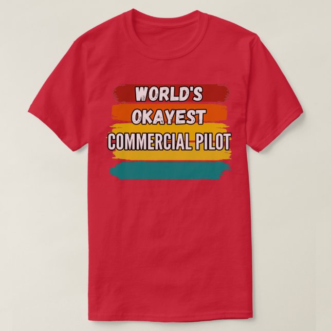Commercial Pilot Gifts Worlds Okayest Commercial P T-Shirt (Design vorne)